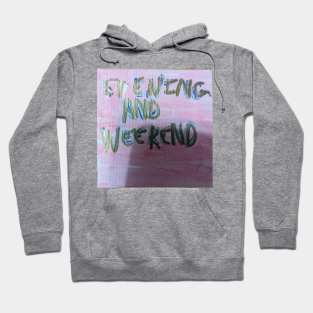 Evening and weekend Hoodie